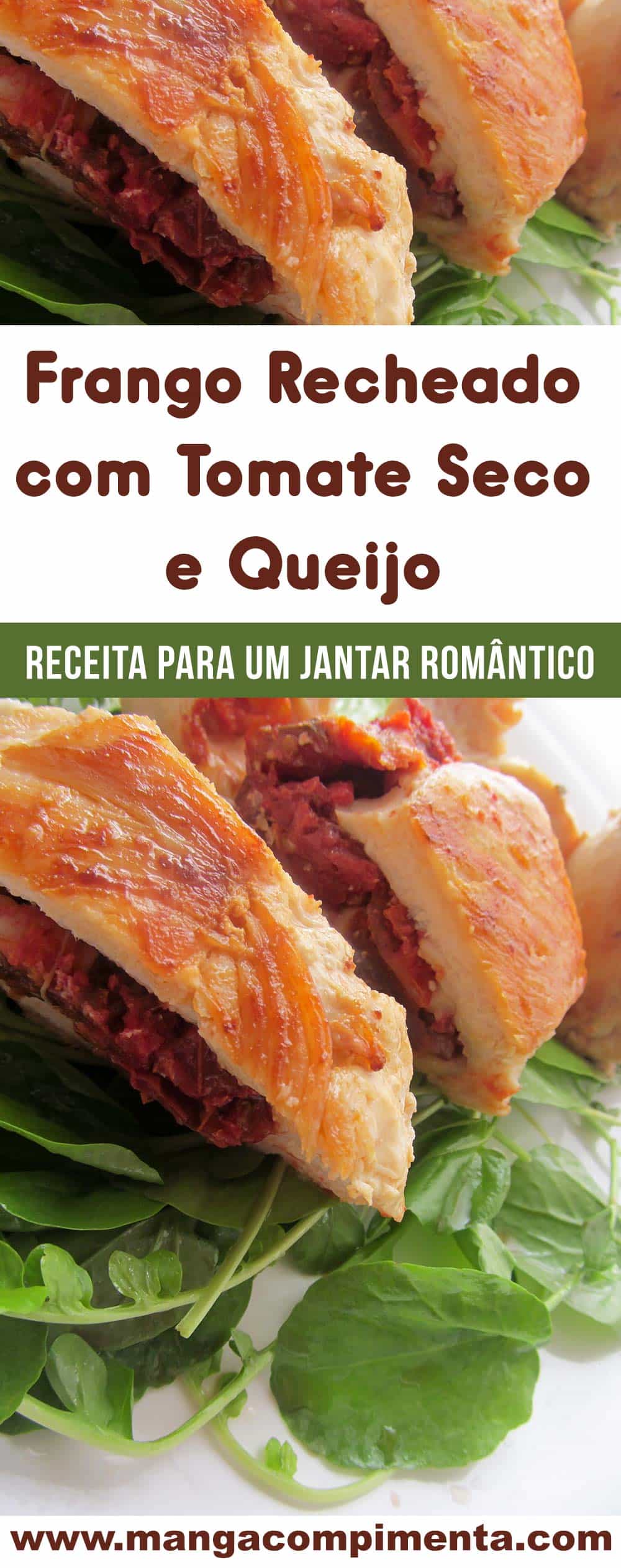 Frango Recheado com Tomate Seco e Queijo - veja um delicioso prato para um jantar romântico!
