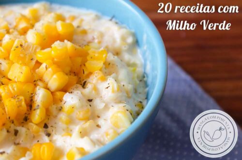 Receitas com Milho Verde - veja 20 pratos deliciosos para fazer em casa para a família e amigos!
