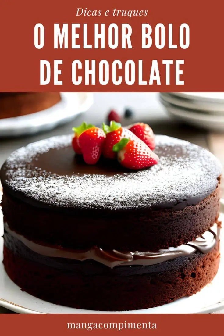 dicas e truques para o melhor bolo de chocolate